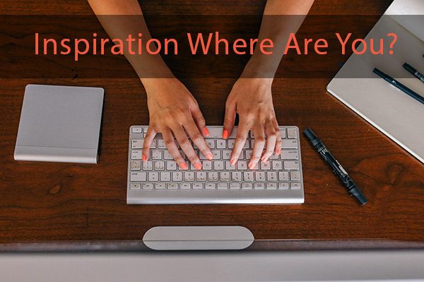 Inspiration Where Are You?